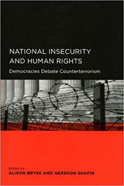  National Insecurity and Human Rights: Democracies Debate Counterterrorism (Global, Area, and International Archive) 