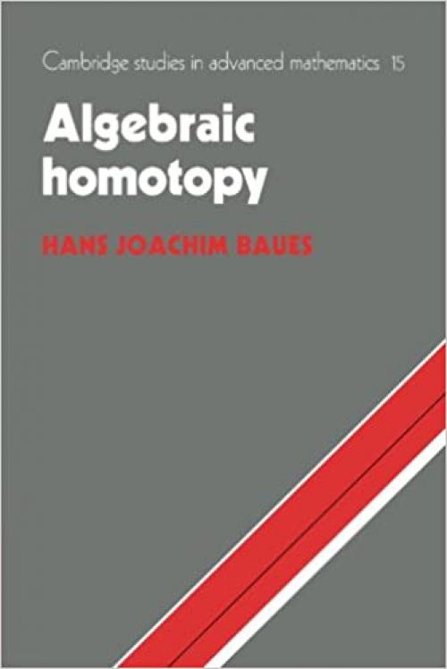  Algebraic Homotopy (Cambridge Studies in Advanced Mathematics) 