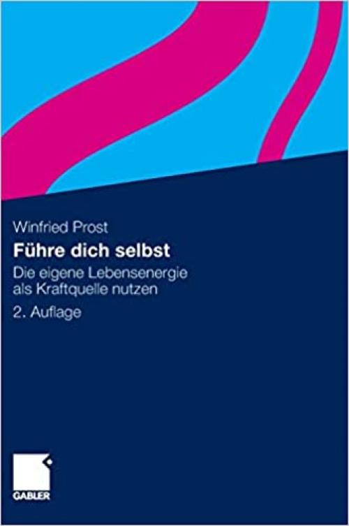  Führe dich selbst: Die eigene Lebensenergie als Kraftquelle nutzen (German Edition) 