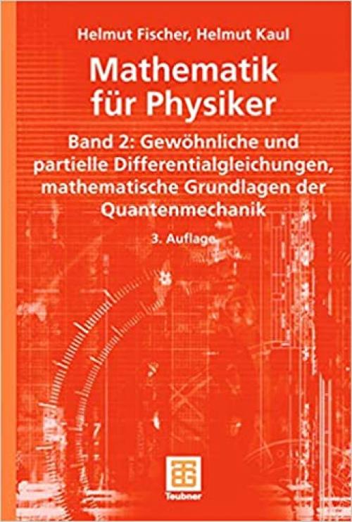  Mathematik für Physiker: Band 2: Gewöhnliche und partielle Differentialgleichungen, mathematische Grundlagen der Quantenmechanik (Teubner Studienbücher Mathematik) (Volume 2) (German Edition) 