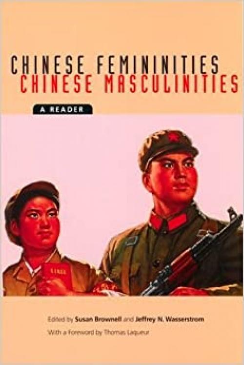  Chinese Femininities/Chinese Masculinities: A Reader (Asia: Local Studies / Global Themes) 