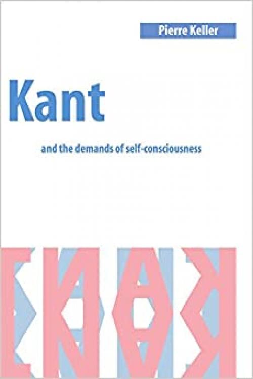  Kant and the Demands of Self-Consciousness 