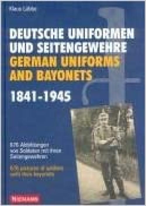  German Uniforms And Bayonets 1841-1945: 676 Pictures Of Soldiers With Their Bayonets 