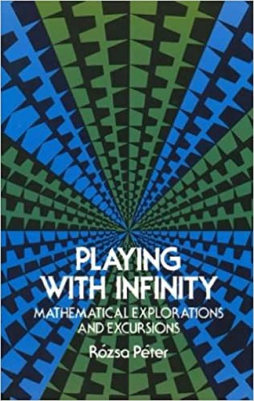  Playing with Infinity: Mathematical Explorations and Excursions 