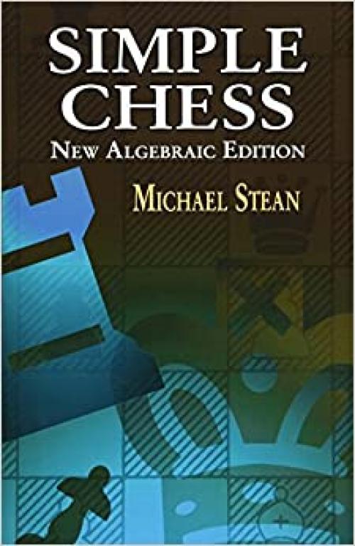  Simple Chess: New Algebraic Edition (Dover Chess) 