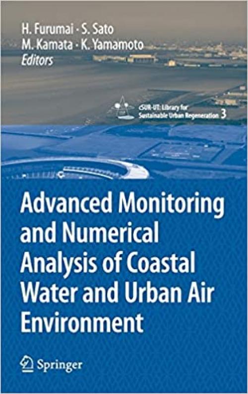  Advanced Monitoring and Numerical Analysis of Coastal Water and Urban Air Environment (cSUR-UT Series: Library for Sustainable Urban Regeneration (3)) 