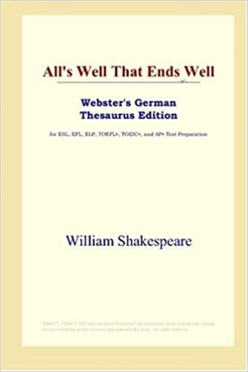  All's Well That Ends Well (Webster's German Thesaurus Edition) 