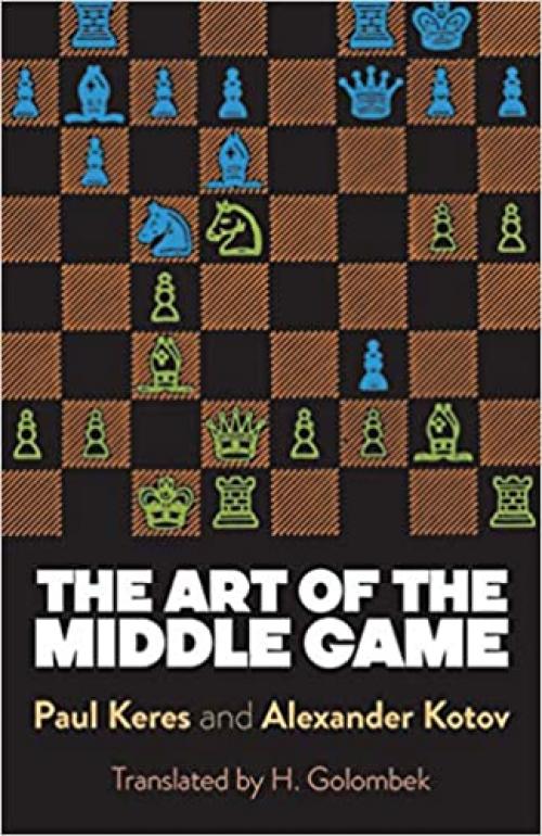  The Art of the Middle Game (Dover Chess) 