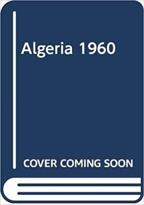  Algeria 1960: The disenchantment of the world, The sense of honour, The Kabyle house or the world reversed (Studies in Modern Capitalism) 