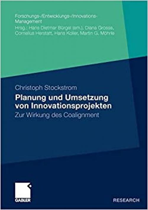  Planung und Umsetzung von Innovationsprojekten: Zur Wirkung des Coalignment (Forschungs-/Entwicklungs-/Innovations-Management) (German Edition) 