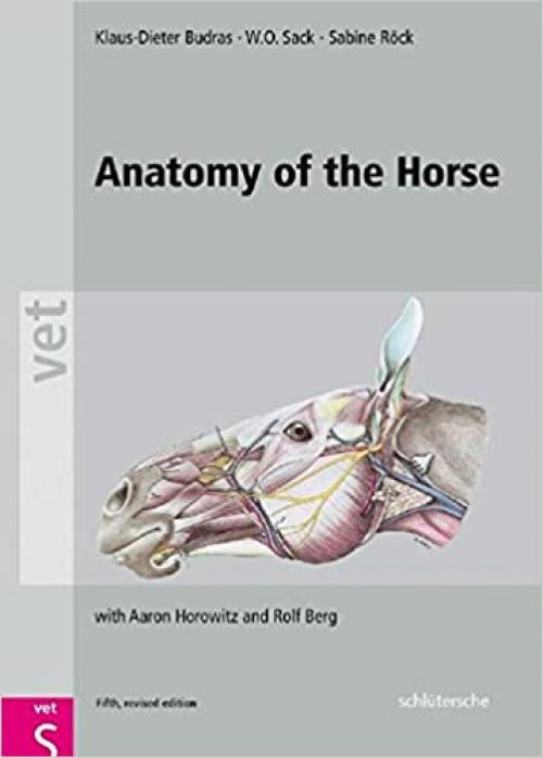  Anatomy of the Horse, Fifth, Revised Edition (Vet (Schlutersche)) 