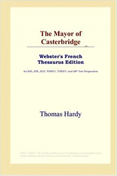  The Mayor of Casterbridge (Webster's French Thesaurus Edition) 