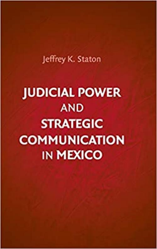  Judicial Power and Strategic Communication in Mexico 