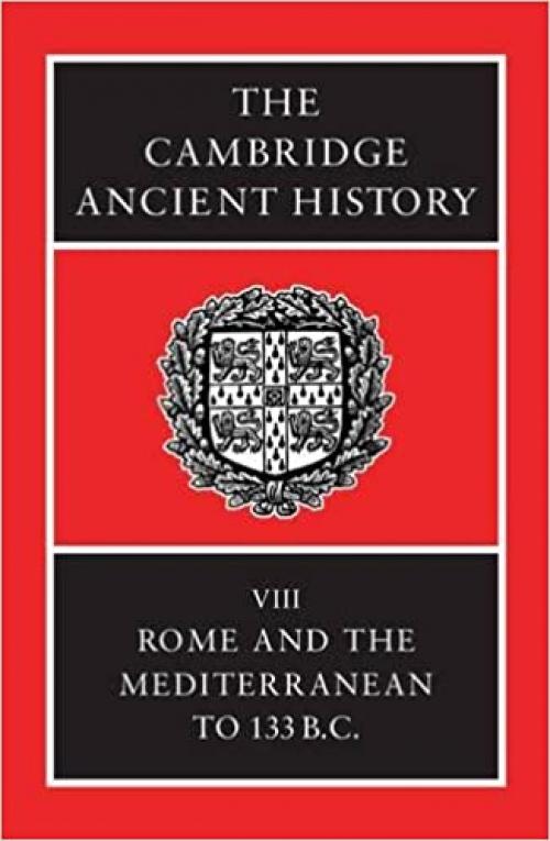  The Cambridge Ancient History, Volume 8: Rome and the Mediterranean to 133 BC 