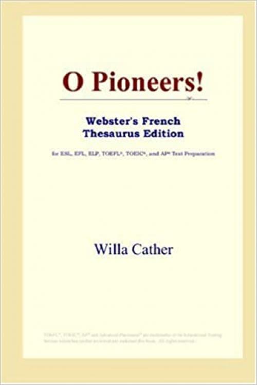  O Pioneers! (Webster's French Thesaurus Edition) 