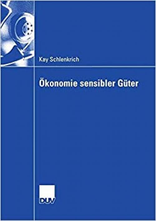  Ökonomie sensibler Güter: Analyse gesellschaftlich exponierter Güter und Dienstleistungen (German Edition) 