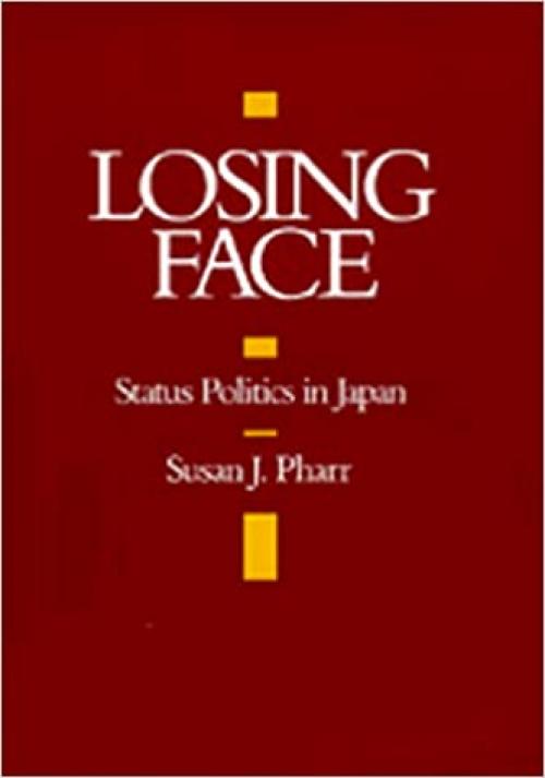  Losing Face: Status Politics in Japan (A Philip E. Lilienthal Book) 