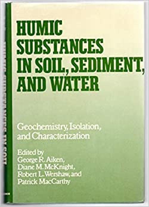  Humic Substances in Soil, Sediment, and Water: Geochemistry, Isolation, and Characterization 