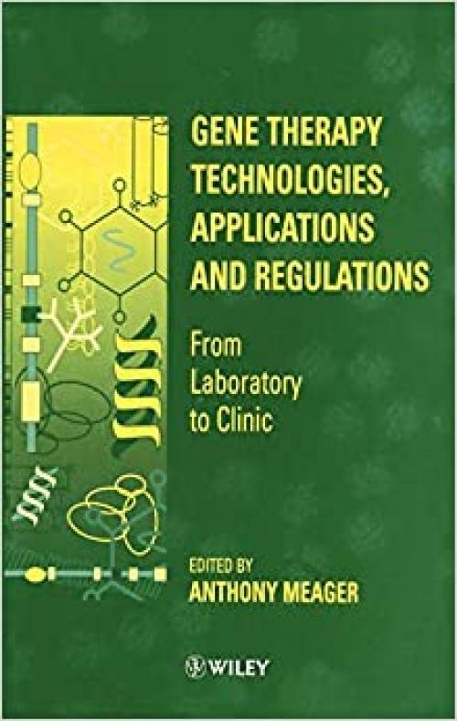  Gene Therapy Technologies, Applications and Regulations: From Laboratory to Clinic 