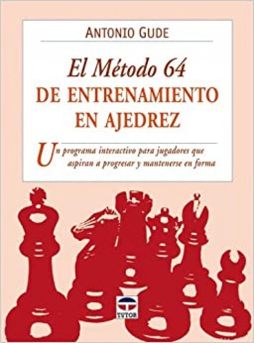  EL MÉTODO 64 DE ENTRENAMIENTO EN AJEDREZ (Spanish Edition) 