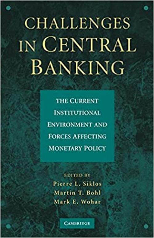  Challenges in Central Banking: The Current Institutional Environment and Forces Affecting Monetary Policy 