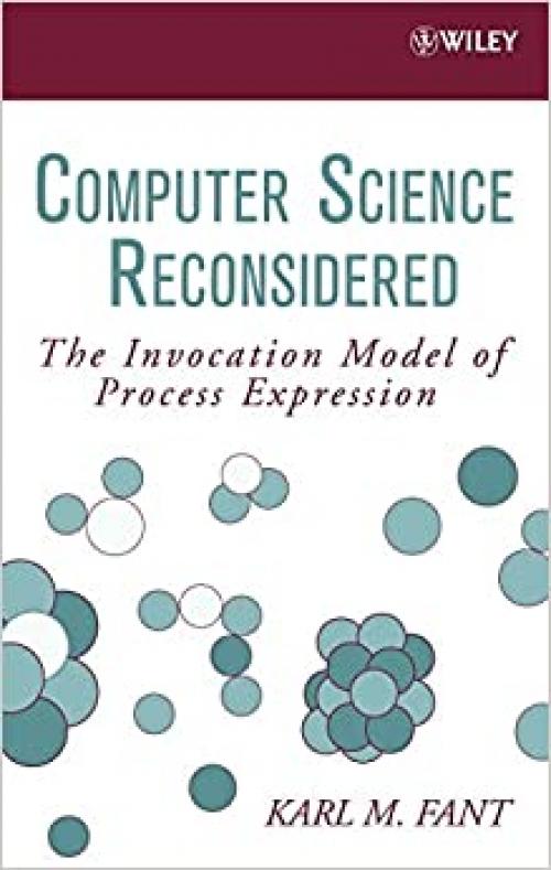  Computer Science Reconsidered: The Invocation Model of Process Expression 