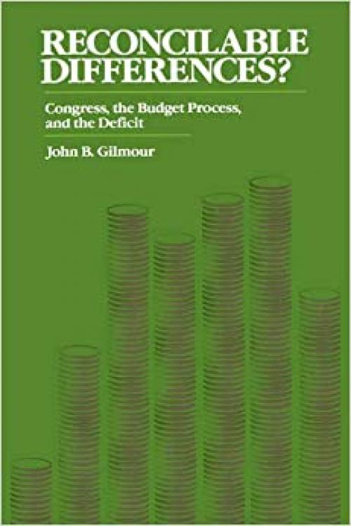  Reconcilable Differences? Congress, the Budget Process, and the Deficit 