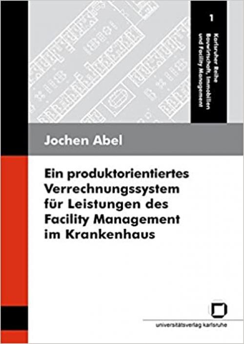  Ein produktorientiertes Verrechnungssystem für Leistungen des Facility Management im Krankenhaus (German Edition) 