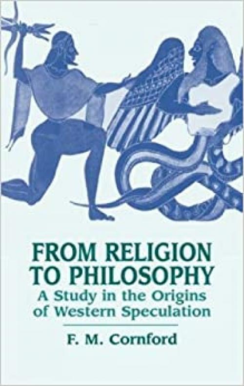  From Religion to Philosophy: A Study in the Origins of Western Speculation 