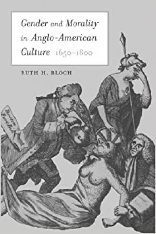  Gender and Morality in Anglo-American Culture, 1650–1800 