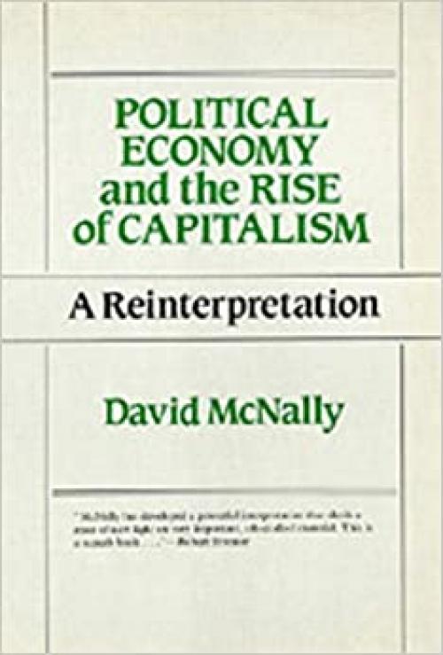  Political Economy and the Rise of Capitalism: A Reinterpretation 