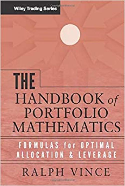  The Handbook of Portfolio Mathematics: Formulas for Optimal Allocation & Leverage 