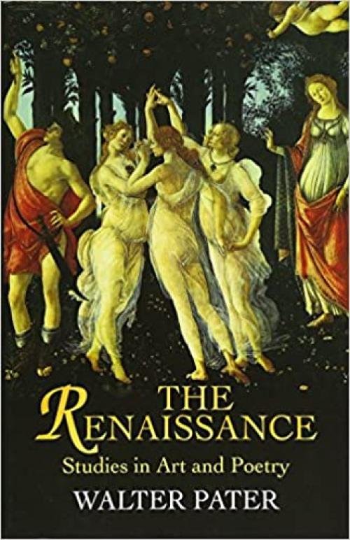  The Renaissance: Studies in Art and Poetry (Dover Fine Art, History of Art) 