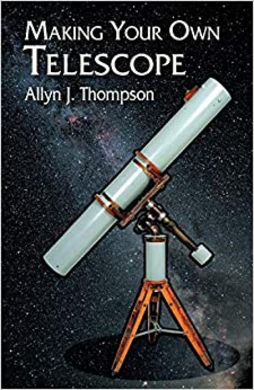  Making Your Own Telescope (Dover Books on Astronomy) 