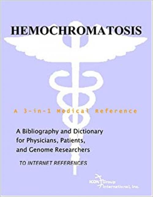  Hemochromatosis - A Bibliography and Dictionary for Physicians, Patients, and Genome Researchers 