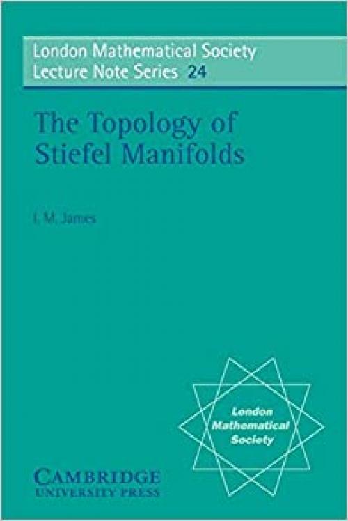  LMS: 24 Stiefel Manifolds (London Mathematical Society Lecture Note Series) 
