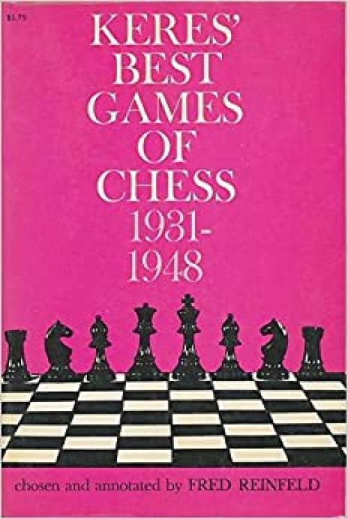  Keres' Best Games of Chess 1931-1948 