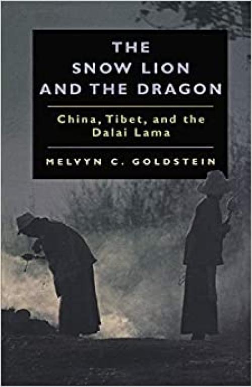  The Snow Lion and the Dragon: China, Tibet, and the Dalai Lama 