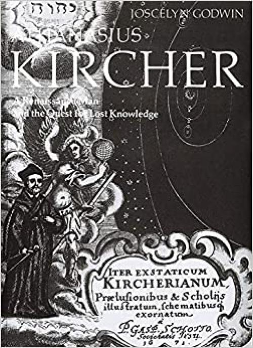  Athanasius Kircher: A Renaissance Man and the Quest for Lost Knowledge 