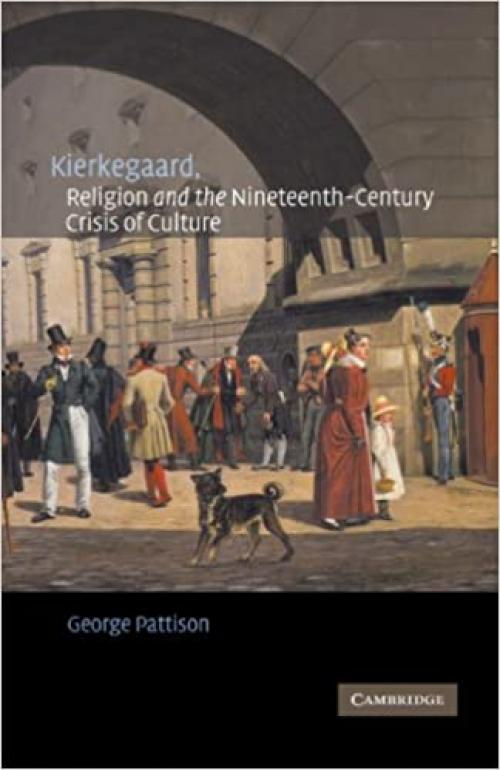  Kierkegaard, Religion and the Nineteenth-Century Crisis of Culture 