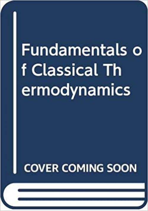  Fundamentals of Classical Thermodynamics 