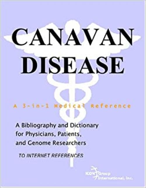  Canavan Disease - A Bibliography and Dictionary for Physicians, Patients, and Genome Researchers 