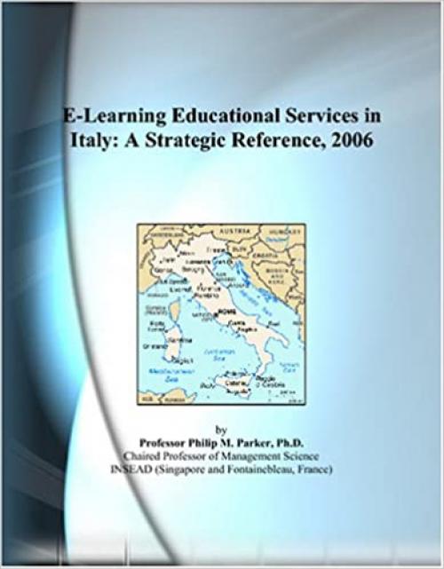  E-Learning Educational Services in Italy: A Strategic Reference, 2006 