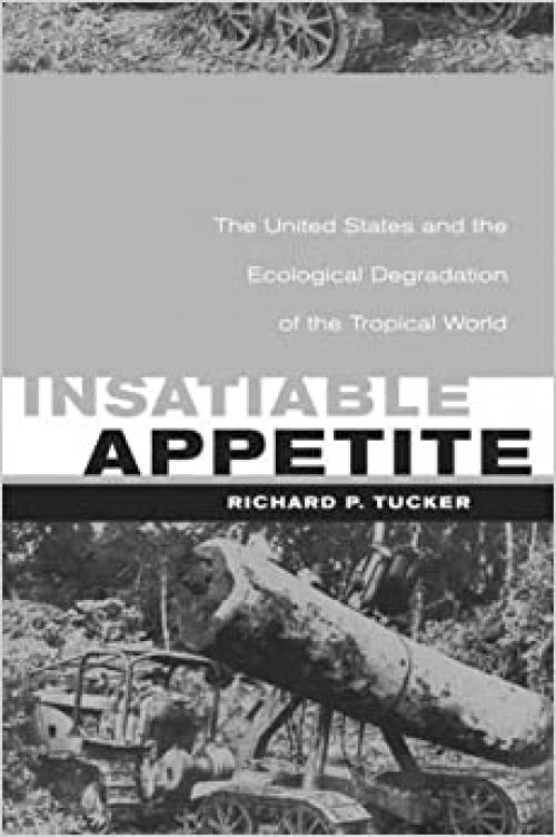  Insatiable Appetite: The United States and the Ecological Degradation of the Tropical World 