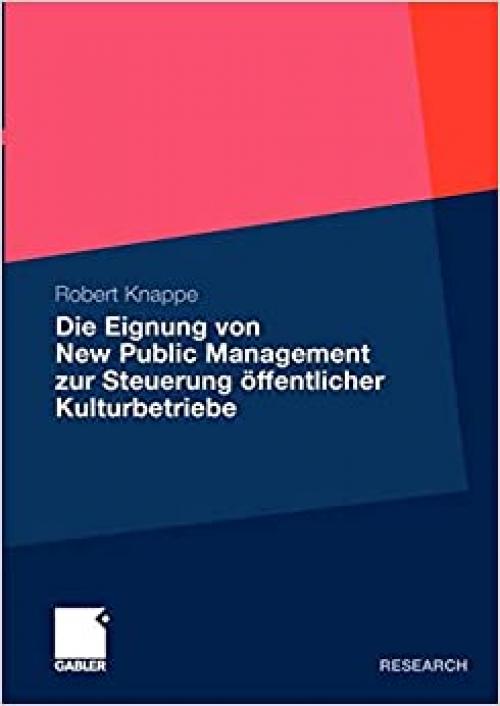  Die Eignung von New Public Management zur Steuerung öffentlicher Kulturbetriebe (German Edition) 