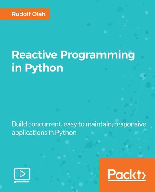 Oreilly - Reactive Programming in Python - 9781786460332