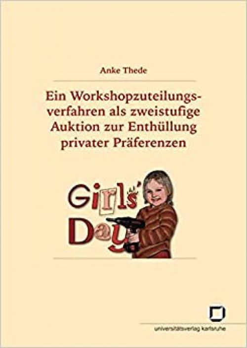  Ein Workshopzuteilungsverfahren als zweistufige Auktion zur Enthüllung privater Präferenzen (German Edition) 