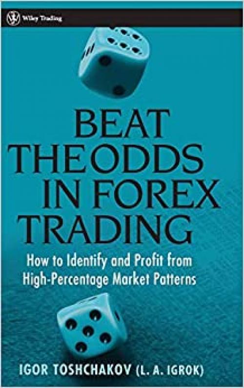  Beat the Odds in Forex Trading: How to Identify and Profit from High Percentage Market Patterns 