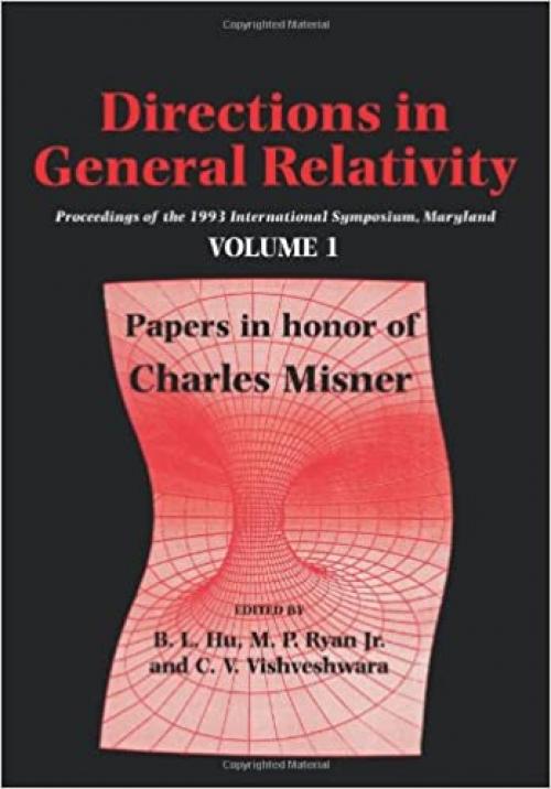  Directions in General Relativity v1: Proceedings of the 1993 International Symposium, Maryland: Papers in Honor of Charles Misner 