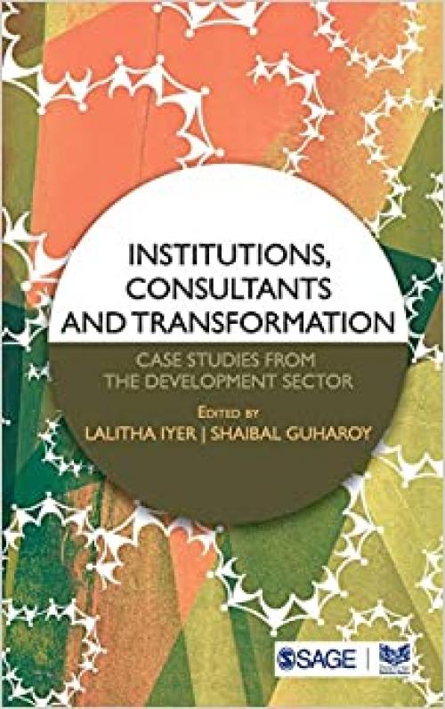  Institutions, Consultants and Transformation: Case Studies from the Development Sector 